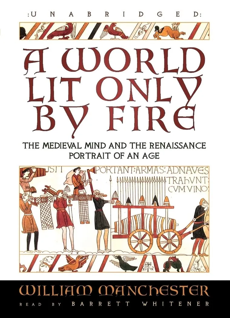 A World Lit Only by Fire: The Medieval Mind and the Renaissance; Portrait of an Age MP3 CD  Unabridged, March 1, 2007