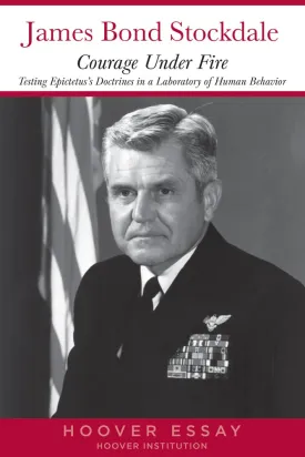 Courage Under Fire: Testing Epictetus's Doctrines in a Laboratory of Human Behavior (Hoover Essays) Paperback  December 1, 1993