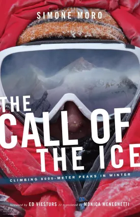 The Call Of Ice: Climbing 8000-Meter Peaks in Winter Paperback  September 19, 2014